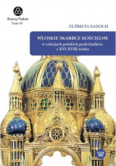 Włoskie skarbce kościelne w relacjach polskich podróżników z XVI - XVIII wieku