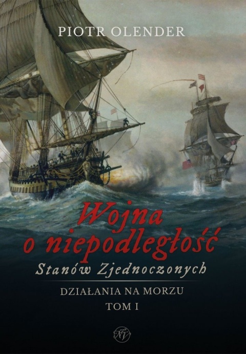 Wojna o niepodległość Stanów Zjednoczonych 1775 - 1783. Działania na morzu. Tom 1