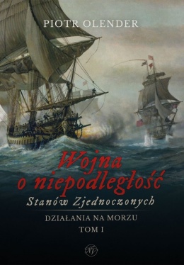 Wojna o niepodległość Stanów Zjednoczonych 1775 - 1783. Działania na morzu. Tom 1 i 2 - komplet