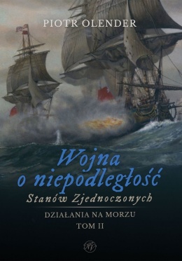 Wojna o niepodległość Stanów Zjednoczonych 1775 - 1783. Działania na morzu. Tom 2