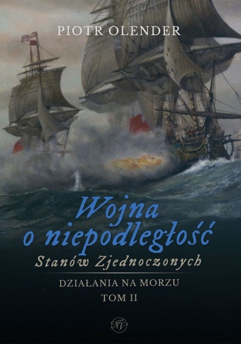 Wojna o niepodległość Stanów Zjednoczonych 1775 - 1783. Działania na morzu. Tom 2