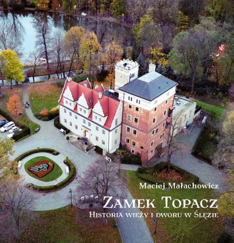 Zamek Topacz. Historia wieży i dworu w Ślęzie