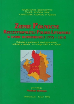 Ziemie północne Rzeczypospolitej Polsko-Litewskiej w dobie rozbiorowej 1772 - 1815