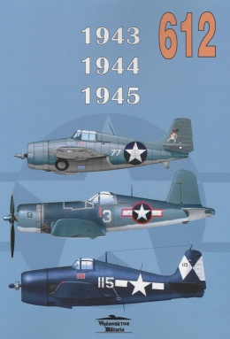 1943, 1944, 1945. Malowanie i oznakowanie samolotów USN, USMC, USCG 1943 - 1945 Tom 612