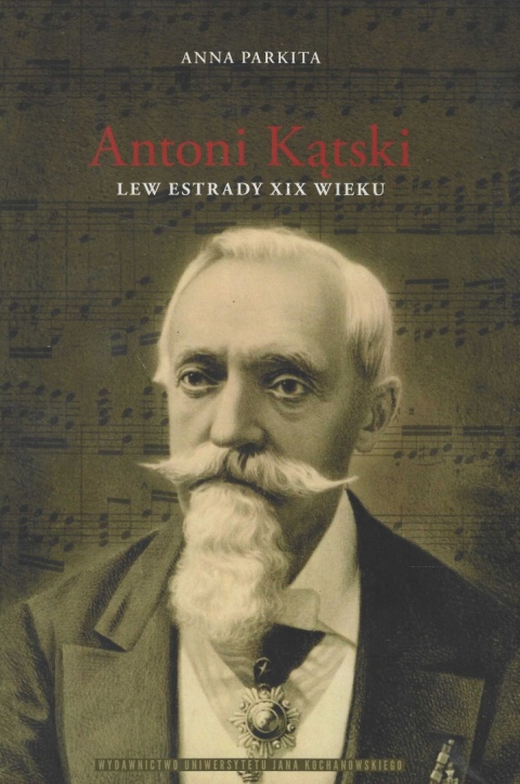 Antoni Kątski. Lew estrady XIX wieku