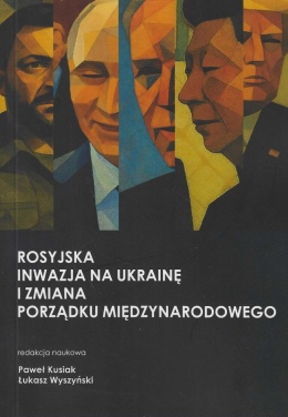 Rosyjska inwazja na Ukrainę i zmiana porządku międzynarodowego