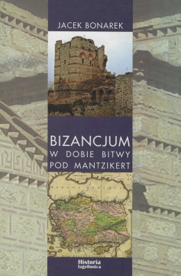 Bizancjum w dobie bitwy pod Mantzikert. Znaczenie zagrożenia seldżuckiego w polityce bizantyńskiej w XI wieku