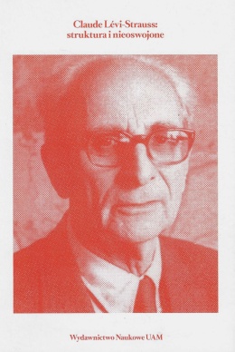 Claude Levi-Strauss Struktura i nieoswojone