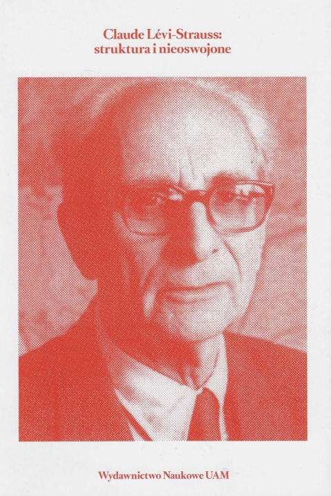 Claude Levi-Strauss Struktura i nieoswojone
