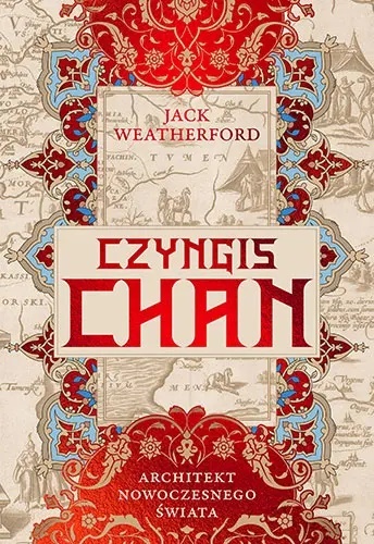 Czyngis-chan. Architekt nowoczesnego świata