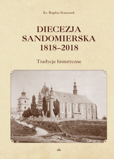 Diecezja sandomierska 1818-2018. Tradycje historyczne