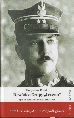 Dowódca Grupy Leszno ppłk dr Bernard Śliwiński 1883-1941