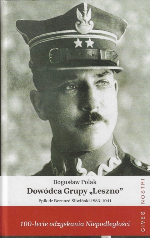 Dowódca Grupy Leszno ppłk dr Bernard Śliwiński 1883-1941