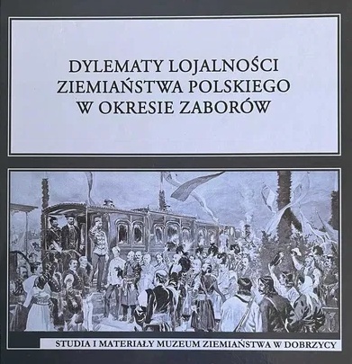 Dylematy lojalności ziemiaństwa polskiego w okresie zaborów