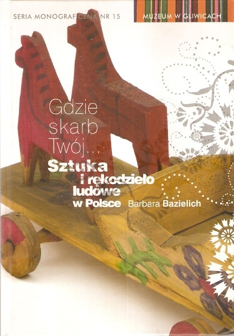 Gdzie skarb Twój? Sztuka i rękodzieło ludowe w Polsce