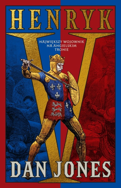 Henryk V. Największy wojownik na angielskim tronie