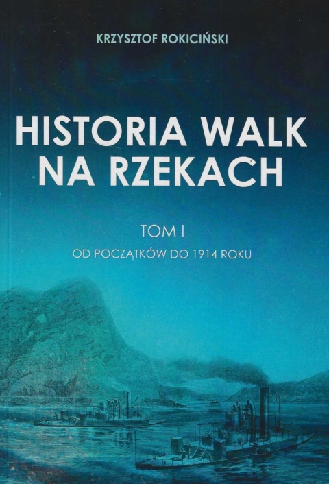 Historia walk na rzekach. Tom I. Od początków do 1914 roku