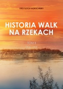 Historia walk na rzekach. Tom I i II - komplet