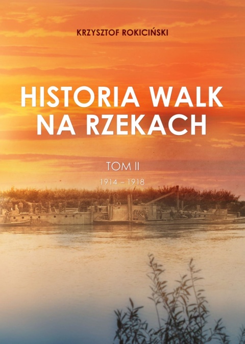 Historia walk na rzekach. Tom I i II - komplet