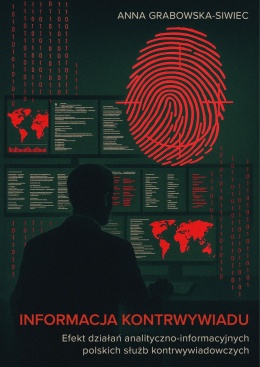Informacja kontrwywiadu. Efekt działań analityczno-informacyjnych polskich służb kontrwywiadowczych