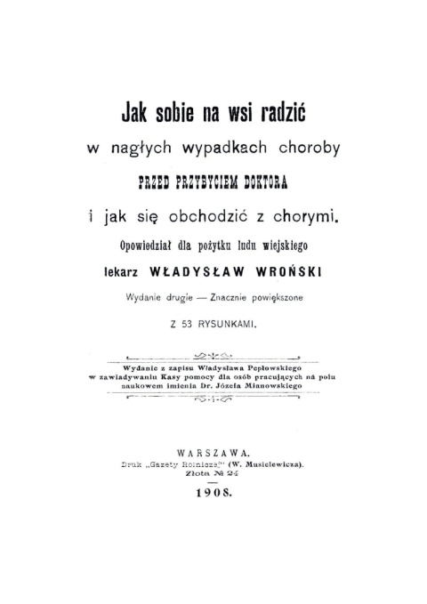 Jak sobie na wsi radzić w nagłych wypadkach choroby przed przybyciem doktora i jak się obchodzić z chorymi