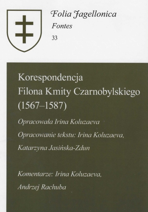 Korespondencja Filona Kmity Czarnobylskiego (1567 - 1587). Folia Jagellonica Fontes 33