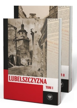 Lubelszczyzna między lipcem 1944 a styczniem 1945. Wybrane zagadnienia. Tom 1-2 - komplet