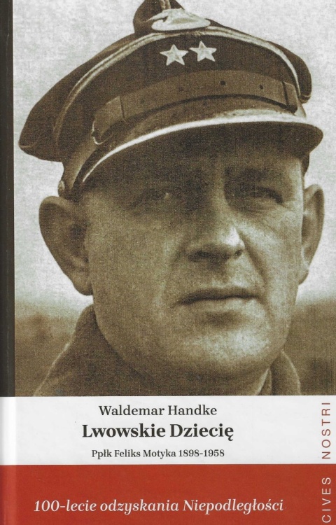 Lwowskie Dziecię. Ppłk Feliks Motyka 1898 - 1958