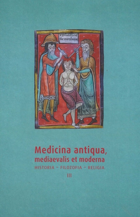 Medicina antiqua, mediaevalis et moderna. Historia - filozofia - medycyna Tom III
