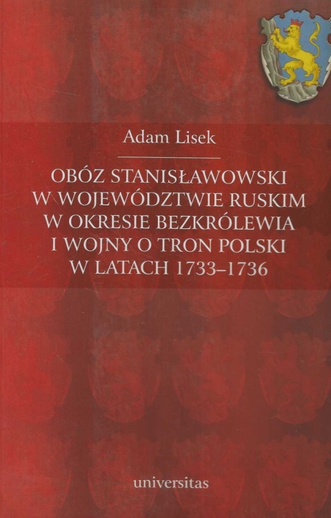 Obóz stanisławowski w województwie ruskim w okresie bezkrólewia i wojny o tron polski w latach 1733 - 1736