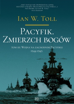Pacyfik. Zmierzch bogów. Tom III. Wojna na zachodnim Pacyfiku 1944 - 1945