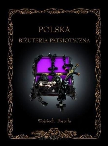 Polska biżuteria patriotyczna i pamiątki historyczne XIX i XX wieku (na podstawie zbioru autora)