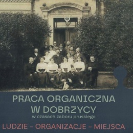 Praca organiczna w Dobrzycy w czasach zaboru pruskiego