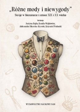 Różne mody i niewygody. Stroje w literaturze i sztuce XIX i XX wieku