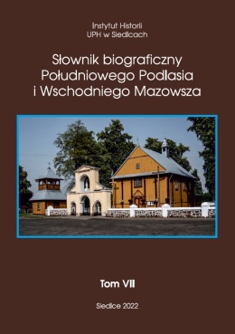 Słownik biograficzny Południowego Podlasia i Wschodniego Mazowsza Tom VII