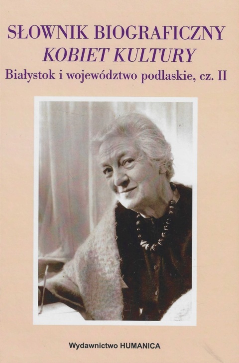 Słownik biograficzny kobiet kultury Białystok i województwo podlaskie część II