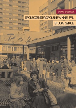 Społeczeństwo polskie w kinie PRL. Szkice i studia