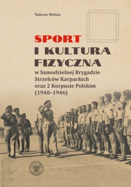 Sport i kultura fizyczna w Samodzielnej Brygadzie Strzelców Karpackich oraz 2 Korpusie Polskim (1940 - 1946)