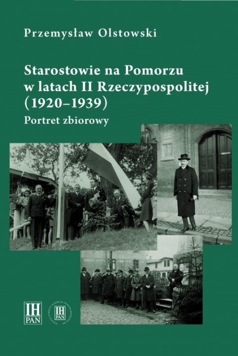 Starostowie na Pomorzu w latach II Rzeczypospolitej (1920 - 1939) Portret zbiorowy
