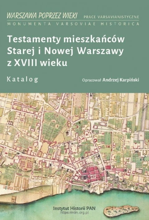 Testamenty mieszkańców Starej i Nowej Warszawy z XVIII wieku. Katalog