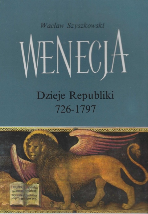 Wenecja. Dzieje Republiki 726 - 1797