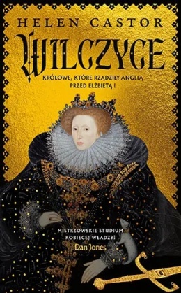 Wilczyce. Królowe, które rządziły Anglią przed Elżbietą I