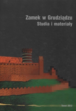 Zamek w Grudziądzu. Studia i materiały