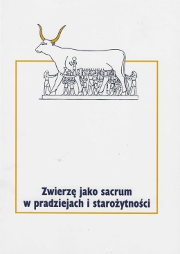 Zwierzę jako sacrum w pradziejach i starożytności Tom II