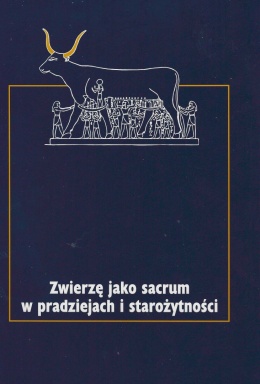 Zwierzę jako sacrum w pradziejach i starożytności Tom I