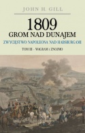 1809 Grom nad Dunajem. Zwycięstwo Napoleona nad Habsburgami. Tom III - Wagram i Znojmo