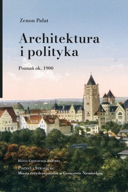 Architektura i polityka. Poznań ok. 1900