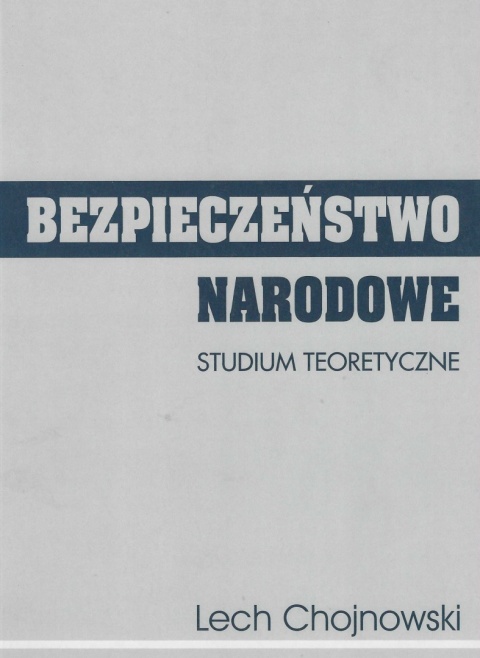 Bezpieczeństwo narodowe. Studium teoretyczne