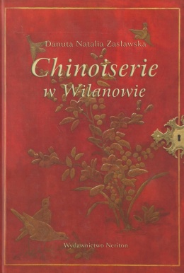 Chinoiserie w Wilanowie. Studium z dziejów nowożytnej recepcji mody chińskiej w Polsce