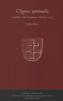 Clypeus spiritualis z modlitewnika Zygmunta I Starego (1524). Edycja tekstu